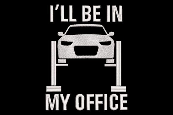 Ill Be In My Office Funny Car Mechanic Embroidery